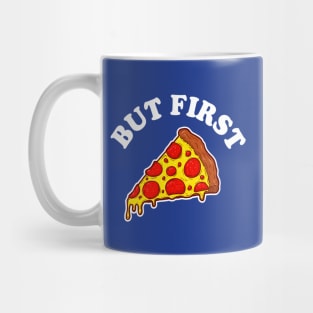 But First Pizza. Mug
